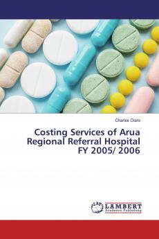 Costing Services of Arua Regional Referral Hospital FY 2005/ 2006