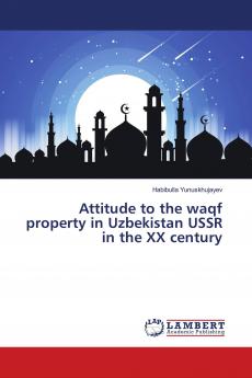 Attitude to the waqf property in Uzbekistan USSR in the XX century