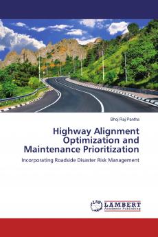 Highway Alignment Optimization and Maintenance Prioritization