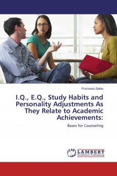 I.Q. E.Q. Study Habits and Personality Adjustments As They Relate to Academic Achievements: