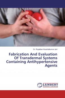 Fabrication And Evaluation Of Transdermal Systems Containing Antihypertensive Agents