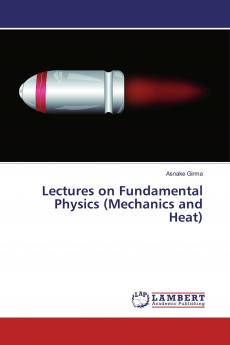 Lectures on Fundamental Physics (Mechanics and Heat)