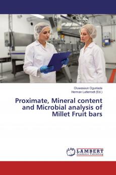Proximate Mineral content and Microbial analysis of Millet Fruit bars