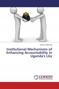 Institutional Mechanisms of Enhancing Accountability in Uganda's LGs