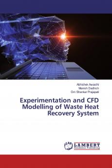 Experimentation and CFD Modelling of Waste Heat Recovery System