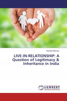 LIVE-IN-RELATIONSHIP: A Question of Legitimacy & Inheritance in India