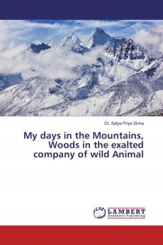 My days in the Mountains Woods in the exalted company of wild Animal