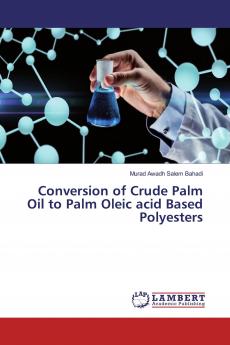 Conversion of Crude Palm Oil to Palm Oleic acid Based Polyesters