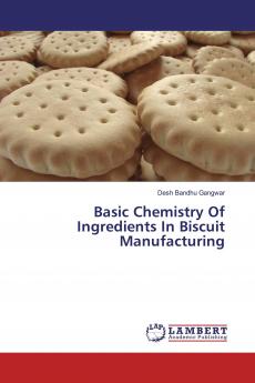 Basic Chemistry Of Ingredients In Biscuit Manufacturing