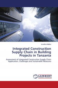 Integrated Construction Supply Chain in Building Projects in Tanzania