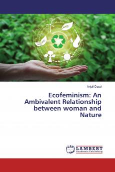 Ecofeminism: An Ambivalent Relationship between woman and Nature