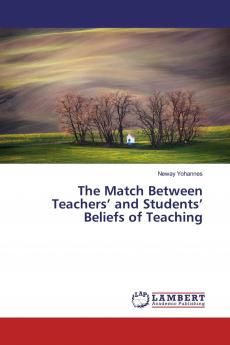 The Match Between Teachers��� and Students��� Beliefs of Teaching