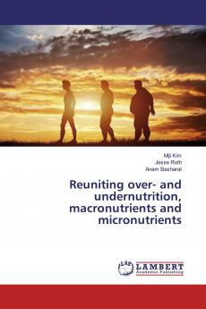 Reuniting over- and undernutrition macronutrients and micronutrients