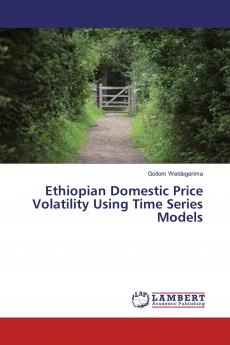 Ethiopian Domestic Price Volatility Using Time Series Models