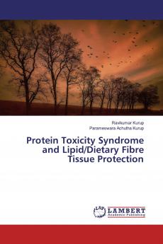 Protein Toxicity Syndrome and Lipid/Dietary Fibre Tissue Protection