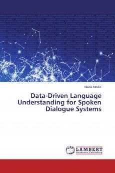 Data-Driven Language Understanding for Spoken Dialogue Systems