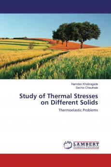 Study of Thermal Stresses on Different Solids