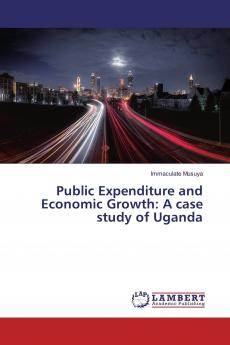 Public Expenditure and Economic Growth: A case study of Uganda