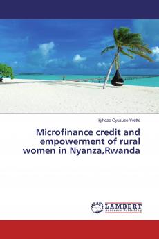 Microfinance credit and empowerment of rural women in NyanzaRwanda
