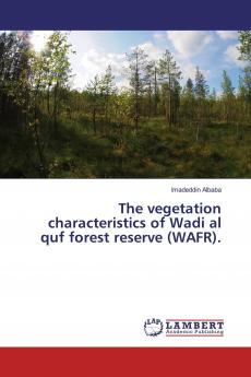 The vegetation characteristics of Wadi al quf forest reserve (WAFR).