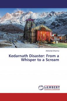 Kedarnath Disaster: From a Whisper to a Scream
