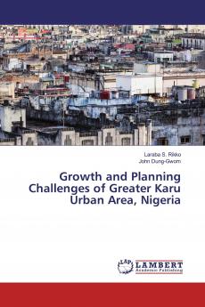 Growth and Planning Challenges of Greater Karu Urban Area Nigeria