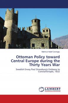 Ottoman Policy toward Central Europe during the Thirty Years War