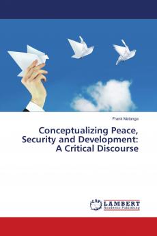 Conceptualizing Peace Security and Development: A Critical Discourse