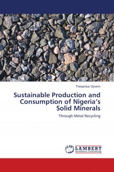 Sustainable Production and Consumption of Nigeria���s Solid Minerals