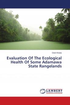 Evaluation Of The Ecological Health Of Some Adamawa State Rangelands