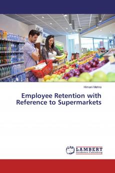 Employee Retention with Reference to Supermarkets