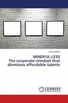 MINDFUL.LESS The corporate mindset that dismisses affordable talents