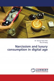 Narcissism and luxury consumption in digital age