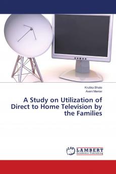 A Study on Utilization of Direct to Home Television by the Families
