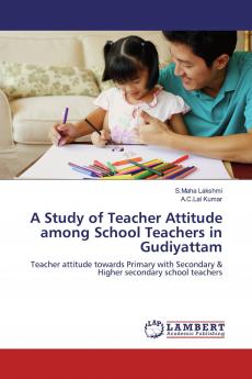 A Study of Teacher Attitude among School Teachers in Gudiyattam