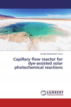 Capillary flow reactor for dye-assisted solar photochemical reactions