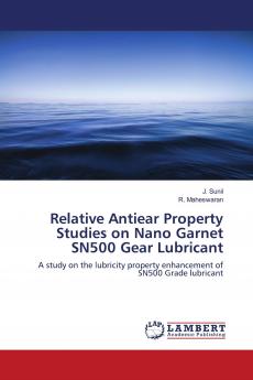 Relative antiwear property studies on nano garnet SN500 gear lubricant