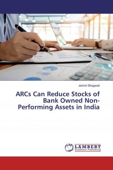 ARCs Can Reduce Stocks of Bank Owned Non-Performing Assets in India