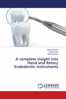 A complete insight into Hand and Rotary Endodontic instruments