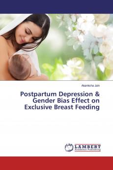 Postpartum Depression & Gender Bias Effect on Exclusive Breast Feeding