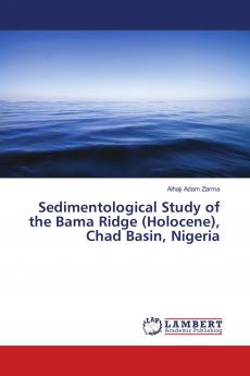Sedimentological Study of the Bama Ridge (Holocene) Chad Basin Nigeria