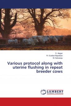 Various protocol along with uterine flushing in repeat breeder cows