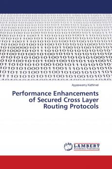 Performance Enhancements of Secured Cross Layer Routing Protocols