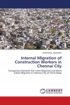 Internal Migration of Construction Workers in Chennai City