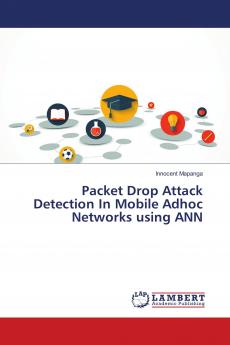Packet Drop Attack Detection In Mobile Adhoc Networks using ANN