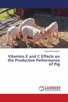 Vitamins E and C Effects on the Productive Performance of Pig
