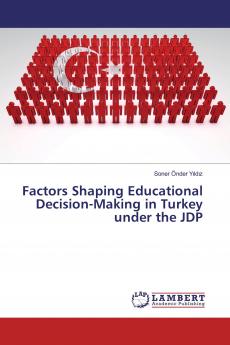 Factors Shaping Educational Decision-Making in Turkey under the JDP