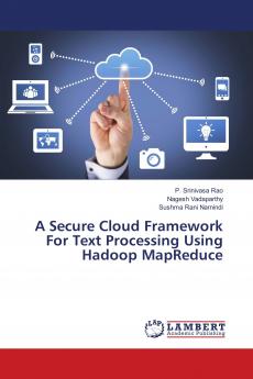 A Secure Cloud Framework For Text Processing Using Hadoop MapReduce