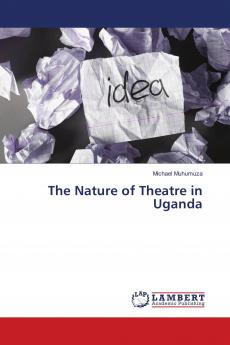 The Nature of Theatre in Uganda