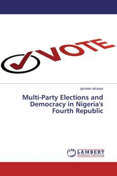 Multi-Party Elections and Democracy in Nigeria's Fourth Republic